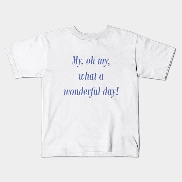 Wonderful Day! Kids T-Shirt by FandomTrading